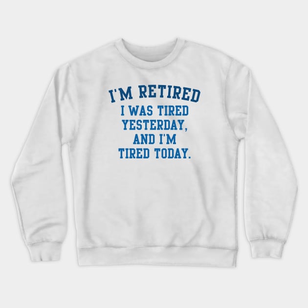 I'm Retired Crewneck Sweatshirt by LuckyFoxDesigns